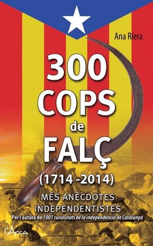 300 COPS DE FALÇ (1714 - 2014) | Riera, Ana