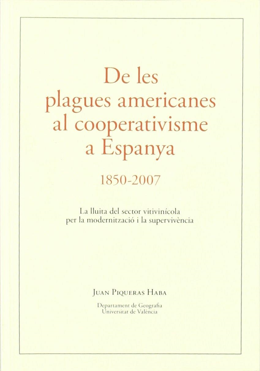 De les plagues americanes al cooperativisme a Espanya 1850-2007 | Juan Piquera Haba