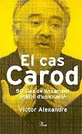 El cas Carod : 50 dies de linxament polític d'una nació | Aleixandre, Víctor | Cooperativa autogestionària