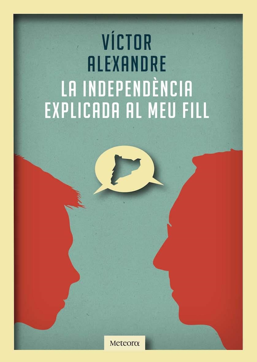 La independència explicada al meu fill | Alexandre, Víctor | Cooperativa autogestionària