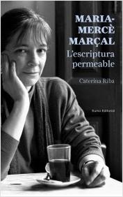 Maria-Mercè Marçal. L'escriptura permeable | Caterina Riba
