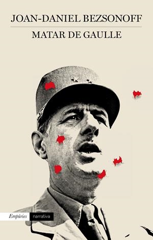 Matar De Gaulle | Joan Daniel Bezsonoff Montalat