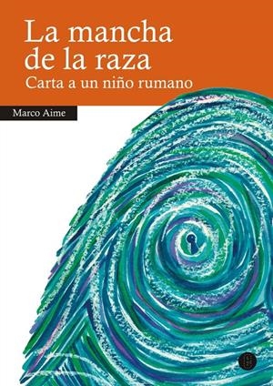 La mancha de la raza | Aime, Marco | Cooperativa autogestionària