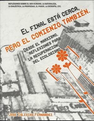 El final está cerca, pero el comienzo también | Iglésias Fernández, Jose | Cooperativa autogestionària