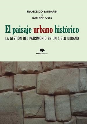 El paisaje urbano histórico | Bandarín, Francesco/van Oers, Ron | Cooperativa autogestionària