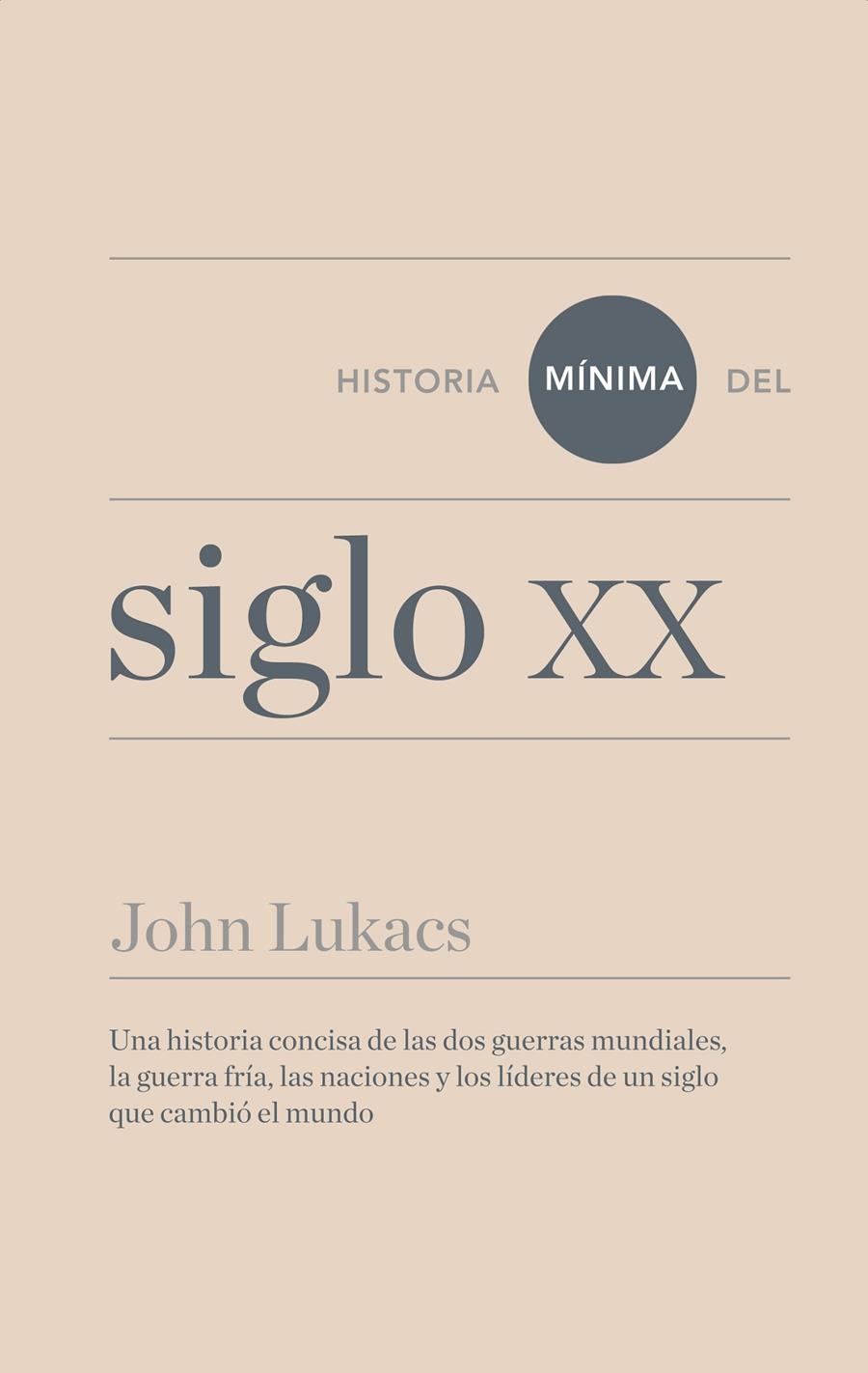 Historia mínima del siglo XX | Lukacs, John