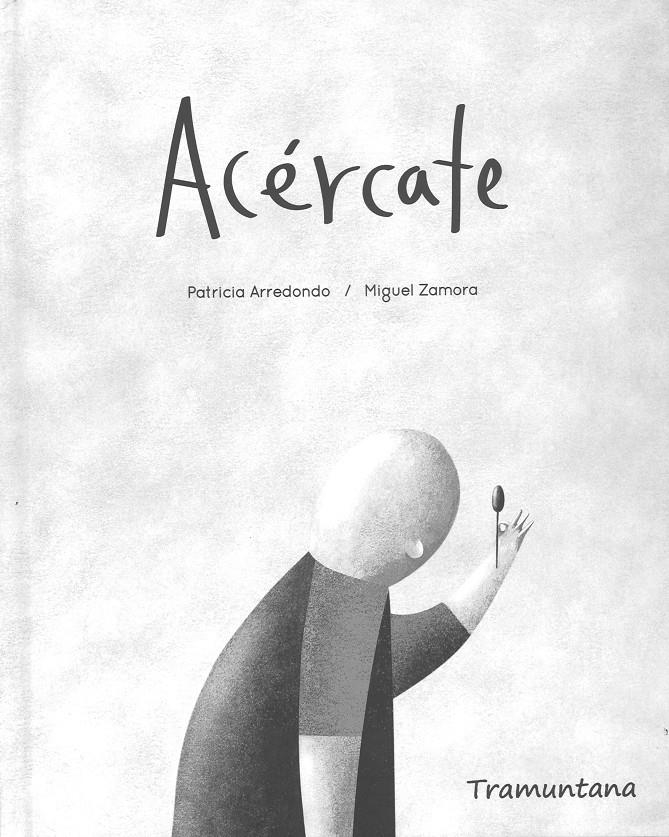 Acércate | Arrendondo, Patricia / Zamora, Miguel