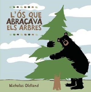 L'ós que abraçava arbres | Oldland, Nicholas | Cooperativa autogestionària