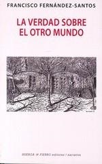 LA VERDAD SOBRE EL OTRO MUNDO | FRANCISCO FERNÁNDEZ-SANTOS