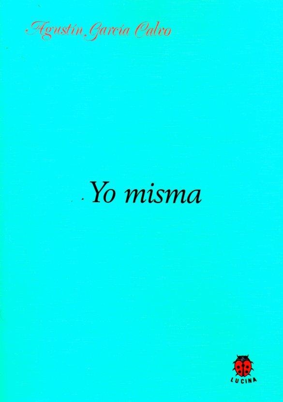 Yo misma | García Calvo, Agustín