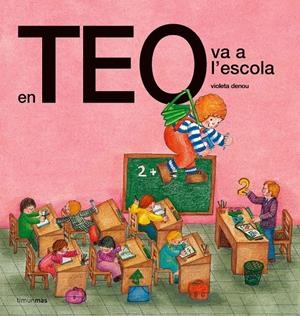 En Teo va a l'escola | Carlota Goyta Vendrell/Asunción Esteban Noguera/Anna Vidal Cucurny/Violeta Denou | Cooperativa autogestionària