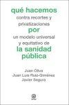 Qué hacemos contra recortes y privatizaciones por un modelo universal y equitativo de la sanidad pública | Oliva, Juan; Ruiz-Giménez, Juan Luis; Segura, Javier | Cooperativa autogestionària