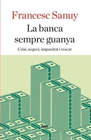 La banca sempre guanya | SANUY GISTAU, FRANCESC