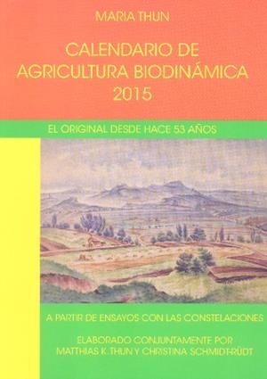 CALENDARIO AGRICULTURA BIODINAMICA 2015 | MARIA THUN - ALEMANIA