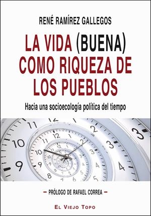La vida (buena) como riqueza de los pueblos. | Ramírez Gallegos, René | Cooperativa autogestionària