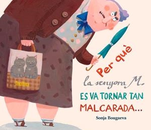 Per què la senyora m. és va tornar tan malcarada… ... i com és que ara és tan si | Sonja Bougaeva | Cooperativa autogestionària