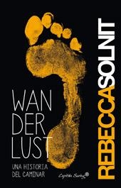 Wanderlust. Una historia del caminar | Solnit, Rebecca | Cooperativa autogestionària