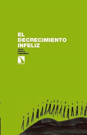El decrecimiento infeliz | García Camarero, Julio | Cooperativa autogestionària