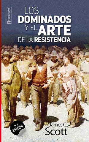 Los dominados y el arte de la resistència | Scott, James C. | Cooperativa autogestionària