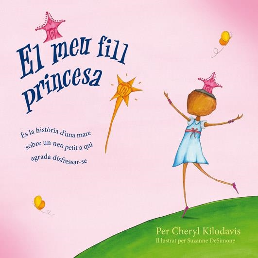 El meu fill princesa | Cheryl Kilodavis, Suzanne DeSimone  | Cooperativa autogestionària