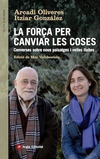 La força per canviar les coses | Oliveres, Arcadi / González, Itzier | Cooperativa autogestionària