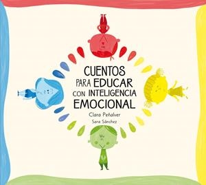 Cuentos para educar con inteligencia emocional | SANCHEZ,SARA/PEÑALVER,CLARA