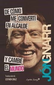 De cómo me convertí en alcalde y cambié el mundo | Gnarr, Jon | Cooperativa autogestionària