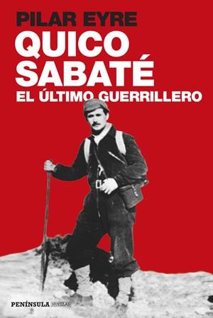 Quico Sabaté, el último guerrillero | Pilar Eyre | Cooperativa autogestionària