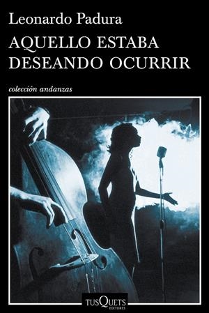 Aquello estaba deseando ocurrir | Leonardo Padura