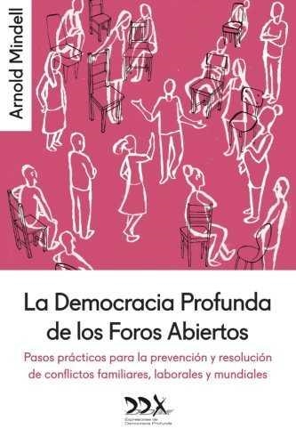 La Democracia Profunda de los Foros Abiertos | Mindell, Arnold