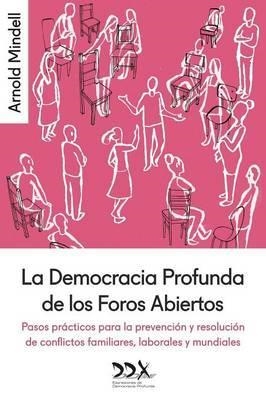 La Democracia Profunda de los Foros Abiertos | Mindell, Arnold