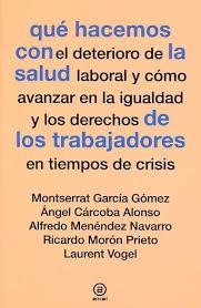 Qué hacemos con la salud de los trabajadores en tiempos de crisis | Varios autores | Cooperativa autogestionària