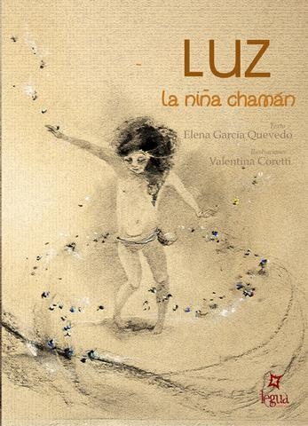 Luz, la niña chamán | García Quevedo, Elena | Cooperativa autogestionària