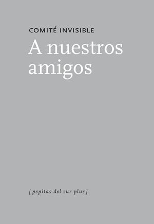 A nuestros amigos | Comité invisible | Cooperativa autogestionària