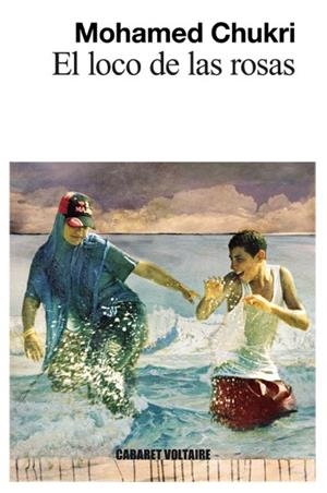 El loco de las rosas | Chukri, Mohamed | Cooperativa autogestionària