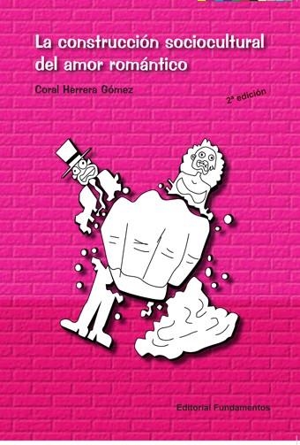 La construcción sociocultural del amor romántico | Herrera Gómez, Coral | Cooperativa autogestionària