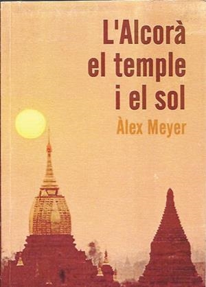 L'Alcorà, el temple i el sol | Meyer, Àlex | Cooperativa autogestionària