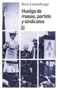 Huelga de masas, partido y sindicatos | Rosa Luxemburgo | Cooperativa autogestionària