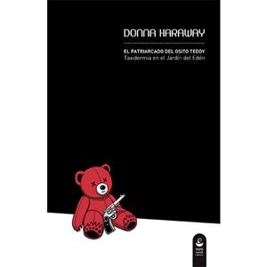 El patriarcado del osito Teddy | Haraway, Donna | Cooperativa autogestionària