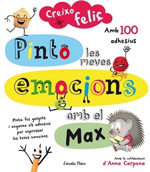 Creixo feliç. Pinto les meves emocions amb el Max | AA. VV. | Cooperativa autogestionària