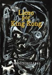 Lloro por King Kong | Sorozábal, Pablo | Cooperativa autogestionària