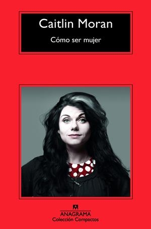 Cómo ser mujer | Moran, Caitlin | Cooperativa autogestionària