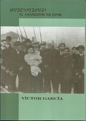 Museihushugi: el anarquismo en Japón | García, Víctor | Cooperativa autogestionària