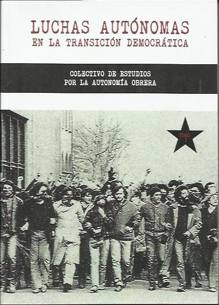 Luchas autónomas en la transición democrática | Colectivo de Estudios por la Autonomía Obrera | Cooperativa autogestionària