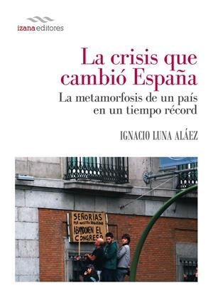 LA CRISIS QUE CAMBIÓ ESPAÑA | IGNACIO LUNA | Cooperativa autogestionària