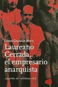 Laureano Cerrada, el empresario anarquista | Galiano, César