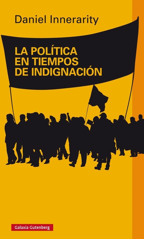 La política en tiempos de indignación | Innerarity, Daniel