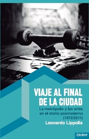 Viaje al final de la ciudad | Lippolis, Leonardo | Cooperativa autogestionària