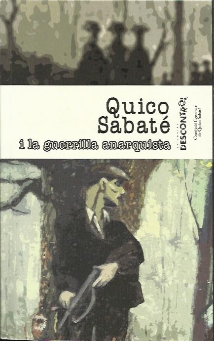 Quico Sabaté i la guerilla anarquista | Comissió Centenari Quico Sabaté | Cooperativa autogestionària