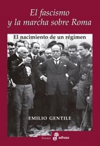 El fascismo y la marcha sobre Roma | Gentile, Emilio | Cooperativa autogestionària